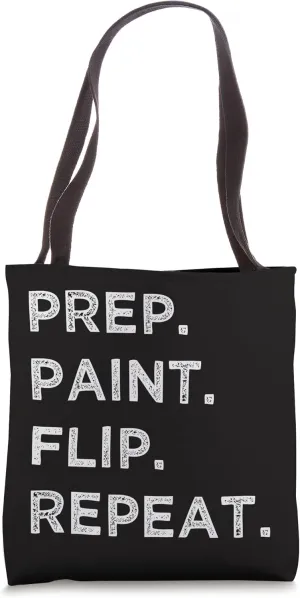 Prep. Paint. Flip. Repeat. Furniture Flipping Tote Bag
