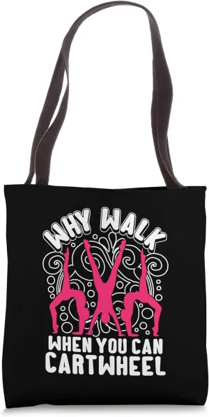 Why Walk When You Can Cartwheel | Gymnastics Enthusiast Tote Bag